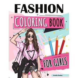 Fashion Coloring Book for Girls Ages 4-8: Fun Coloring Pages for Girls With Beau